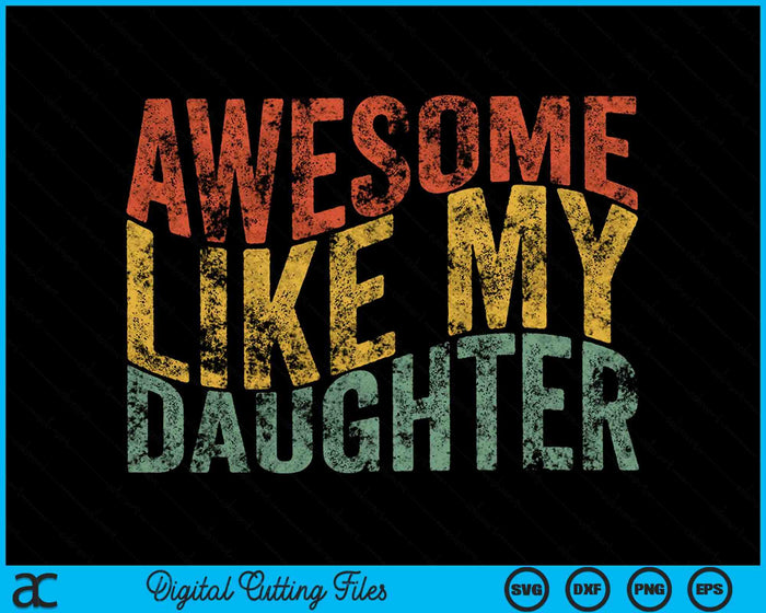 Impresionante como mi hija retro padres divertidos SVG PNG archivo de corte digital Impresionante como mi hija retro padres divertidos SVG PNG archivo de corte digital