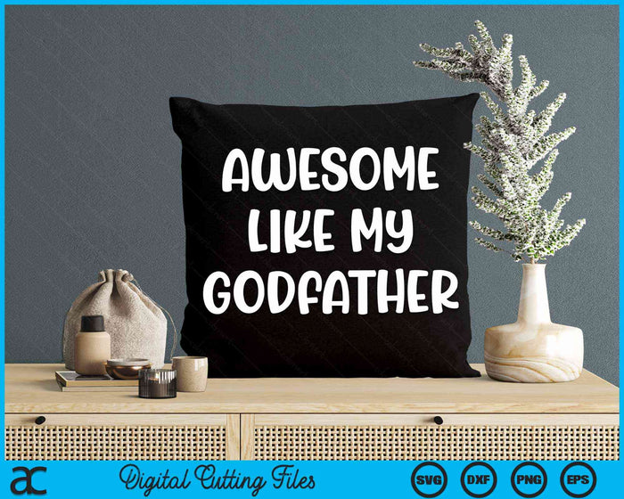 Awesome Like My Godfather Kids Daughter Dad And Son Matching SVG PNG Digital Cutting Files Awesome Like My Godfather Kids Daughter Dad And Son Matching SVG PNG Digital Cutting Files