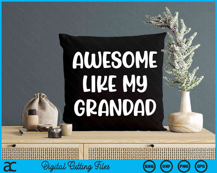 Awesome Like My Grandad Kids Daughter Dad And Son Matching SVG PNG Digital Cutting Files Awesome Like My Grandad Kids Daughter Dad And Son Matching SVG PNG Digital Cutting Files