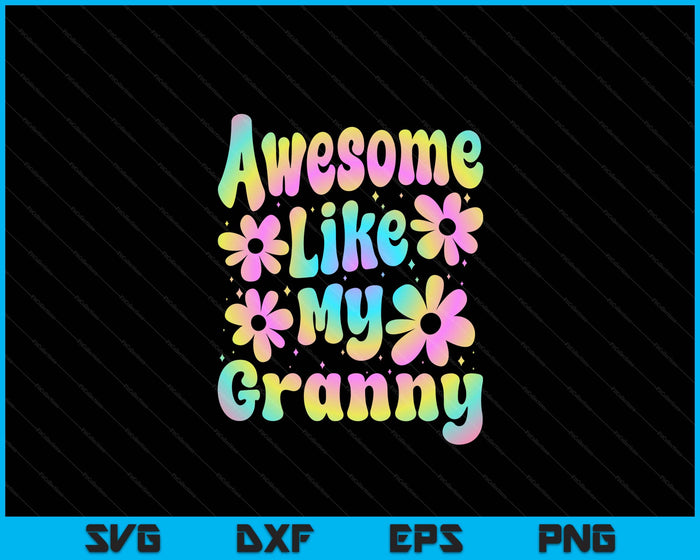 Awesome Like My Granny Groovy Graphic Mother's Day SVG PNG Digital Cutting File Awesome Like My Granny Groovy Graphic Mother's Day SVG PNG Digital Cutting File