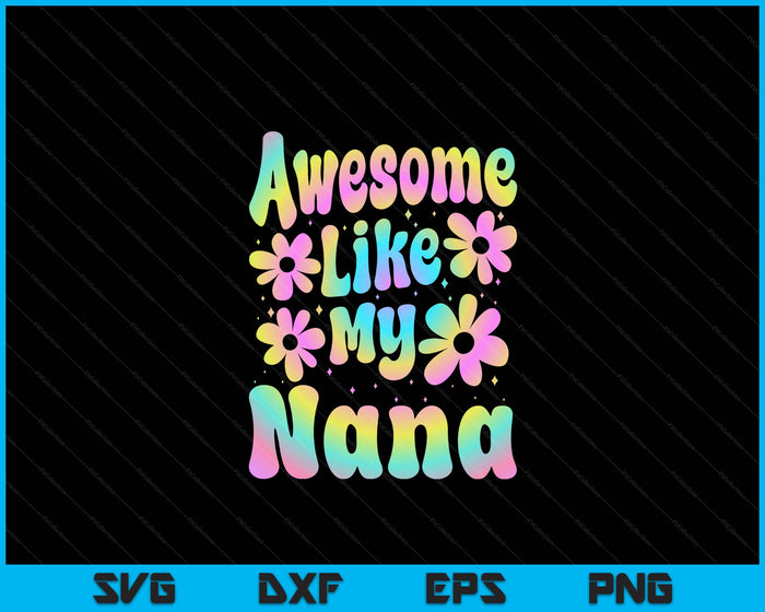 Awesome Like My Nana Groovy Graphic Mother's Day SVG PNG Digital Cutting File Awesome Like My Nana Groovy Graphic Mother's Day SVG PNG Digital Cutting File