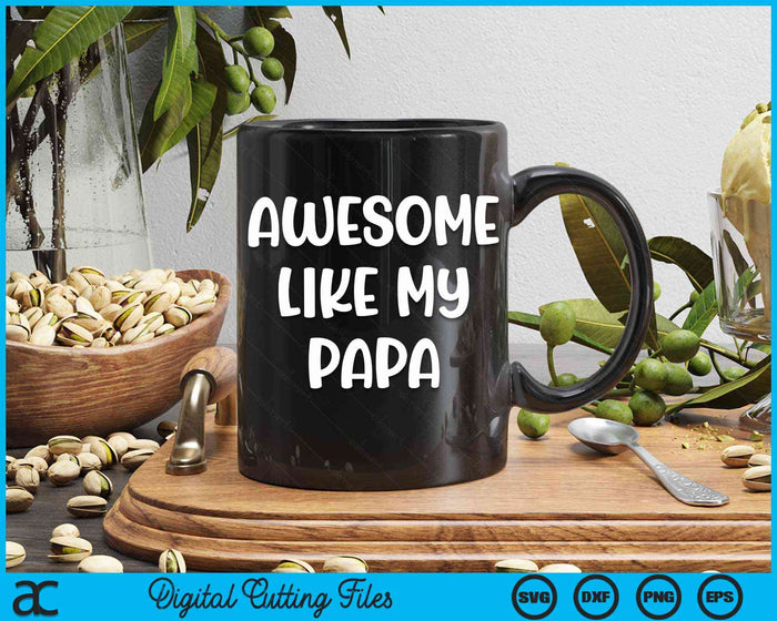 Awesome Like My Papa Kids Daughter Papa And Son Matching SVG PNG Digital Cutting Files Awesome Like My Papa Kids Daughter Papa And Son Matching SVG PNG Digital Cutting Files