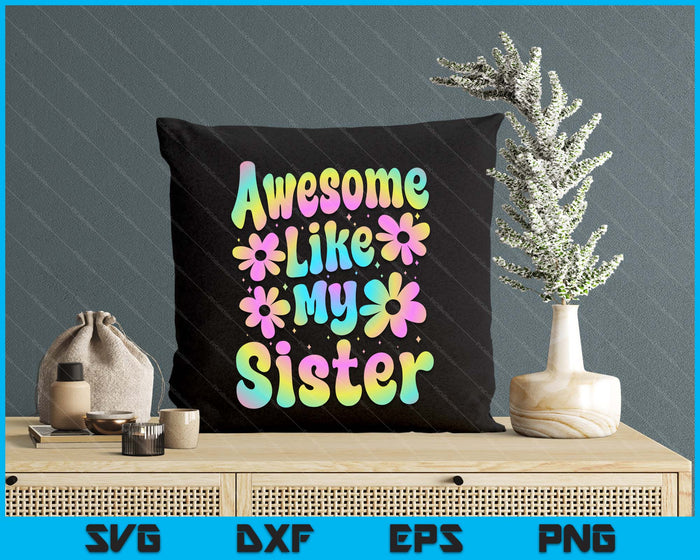Awesome Like My Sister Groovy Graphic SVG PNG Digital Cutting File Awesome Like My Sister Groovy Graphic SVG PNG Digital Cutting File