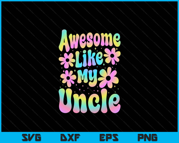 Awesome Like My Uncle Groovy Graphic SVG PNG Digital Cutting File Awesome Like My Uncle Groovy Graphic SVG PNG Digital Cutting File