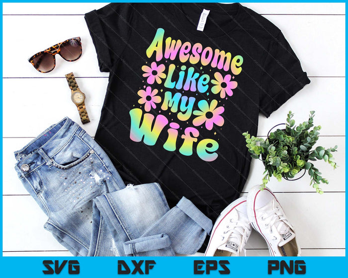 Awesome Like My Wife Groovy Graphic Mother's Day SVG PNG Digital Cutting File Awesome Like My Wife Groovy Graphic Mother's Day SVG PNG Digital Cutting File