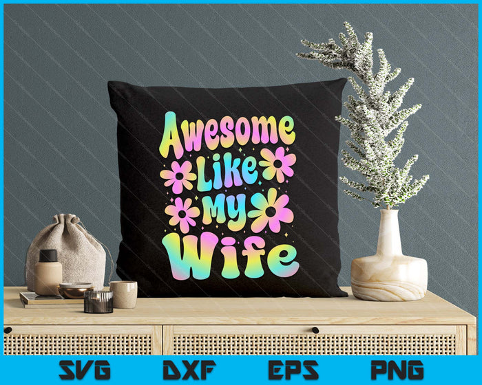 Awesome Like My Wife Groovy Graphic Mother's Day SVG PNG Digital Cutting File Awesome Like My Wife Groovy Graphic Mother's Day SVG PNG Digital Cutting File