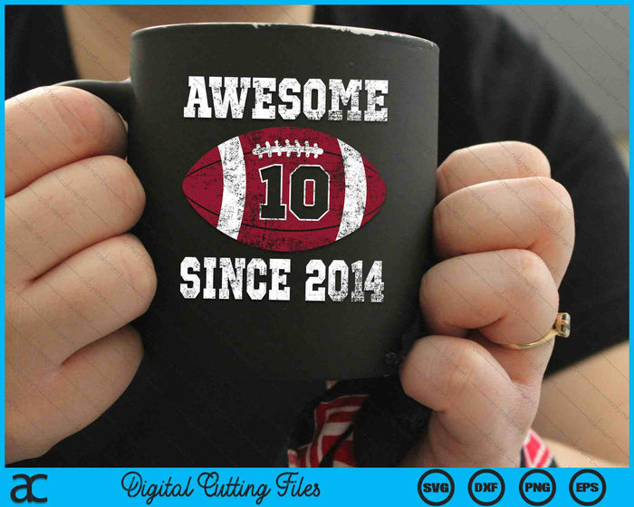 Awesome Since 2014 10th Birthday Football 10 Years Old Vintage Sports SVG PNG Digital Cutting Files Awesome Since 2014 10th Birthday Football 10 Years Old Vintage Sports SVG PNG Digital Cutting Files