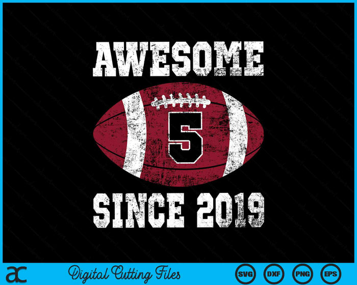 Awesome Since 2019 5th Birthday Football 5 Years Old Vintage Sports SVG PNG Digital Cutting Files Awesome Since 2019 5th Birthday Football 5 Years Old Vintage Sports SVG PNG Digital Cutting Files