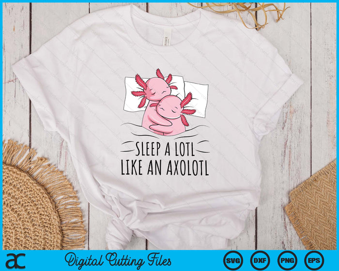 Axolotl Sleep A Lotl Like An Axolotl Sleep SVG PNG Digital Printable Files Axolotl Sleep A Lotl Like An Axolotl Sleep SVG PNG Digital Printable Files