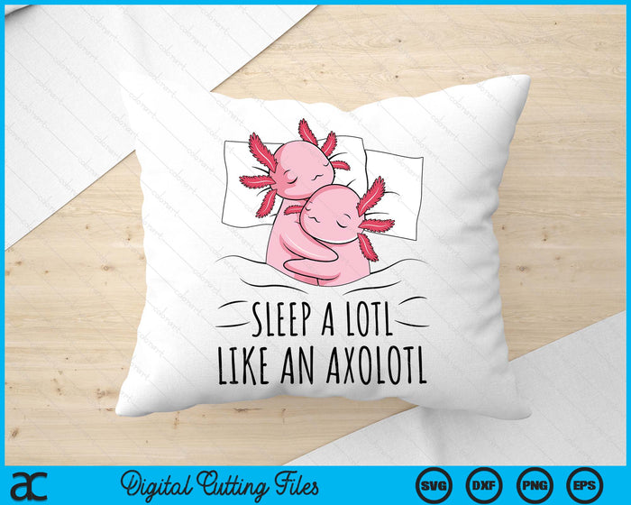 Axolotl Sleep A Lotl Like An Axolotl Sleep SVG PNG Digital Printable Files Axolotl Sleep A Lotl Like An Axolotl Sleep SVG PNG Digital Printable Files