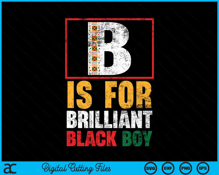 B Is For Brilliant Black Boy Black History Month Black Pride SVG PNG Digital Cutting Files