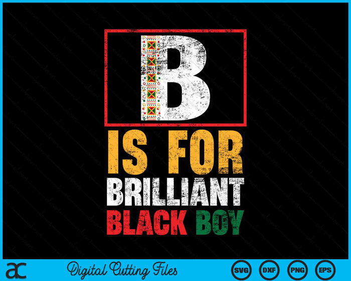 B Is For Brilliant Black Boy Black History Month Black Pride SVG PNG Digital Cutting Files B Is For Brilliant Black Boy Black History Month Black Pride SVG PNG Digital Cutting Files
