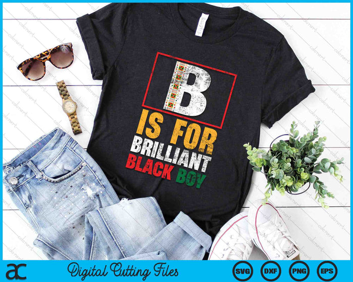 B Is For Brilliant Black Boy Black History Month Black Pride SVG PNG Digital Cutting Files B Is For Brilliant Black Boy Black History Month Black Pride SVG PNG Digital Cutting Files