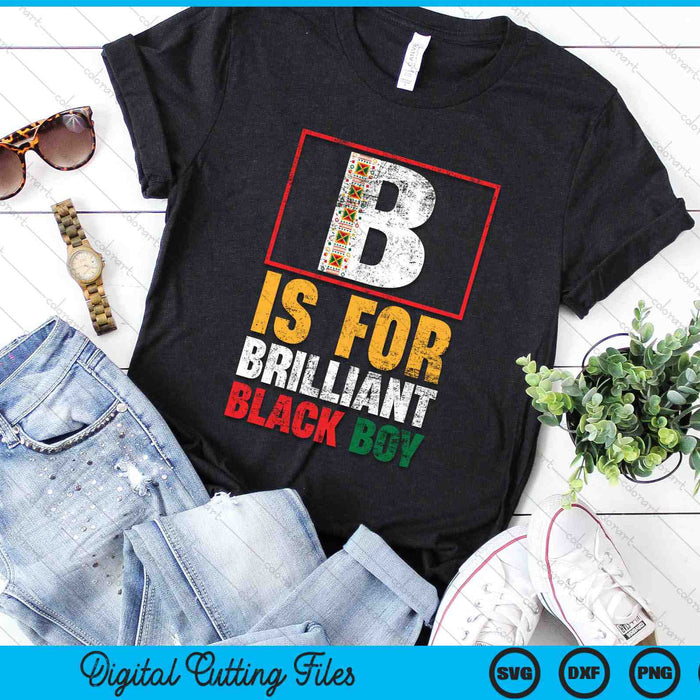 B Is For Brilliant Black Boy Black History Month Black Pride SVG PNG Digital Cutting Files B Is For Brilliant Black Boy Black History Month Black Pride SVG PNG Digital Cutting Files