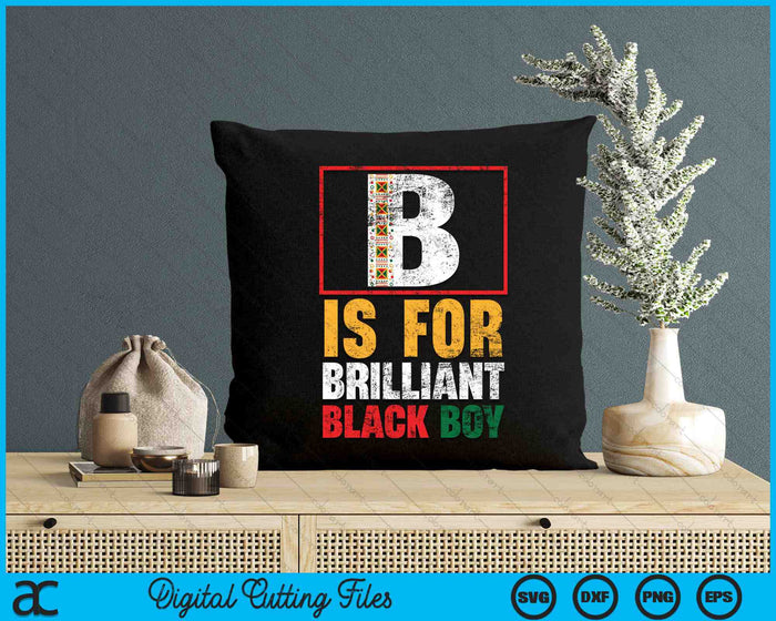 B Is For Brilliant Black Boy Black History Month Black Pride SVG PNG Digital Cutting Files B Is For Brilliant Black Boy Black History Month Black Pride SVG PNG Digital Cutting Files