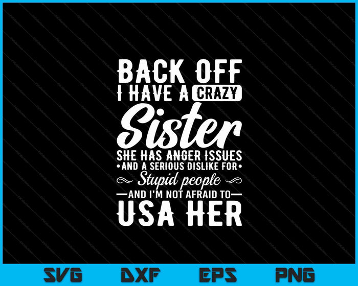 Back Off I Have A Crazy Sister Bestie Gift Funny Sisters SVG PNG Digital Cutting Files Back Off I Have A Crazy Sister Bestie Gift Funny Sisters SVG PNG Digital Cutting Files