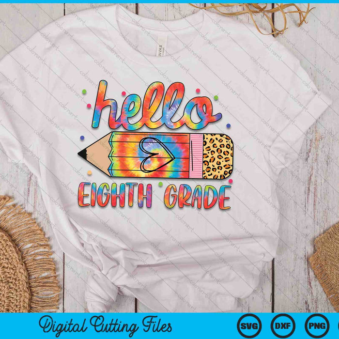 Back To School Hello Eighth 8th Grade Leopard Tie Dye Pencil SVG PNG Digital Cutting Files Back To School Hello Eighth 8th Grade Leopard Tie Dye Pencil SVG PNG Digital Cutting Files