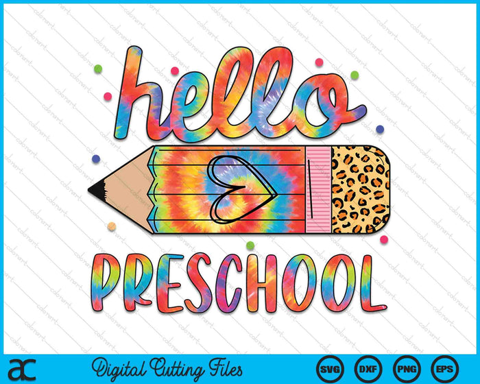 Back To School Hello Preschool Leopard Tie Dye Pencil SVG PNG Digital Cutting Files Back To School Hello Preschool Leopard Tie Dye Pencil SVG PNG Digital Cutting Files