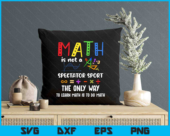 Back To School Math Is Not A Spectator Sport Math Teacher SVG PNG Digital Printable Files Back To School Math Is Not A Spectator Sport Math Teacher SVG PNG Digital Printable Files