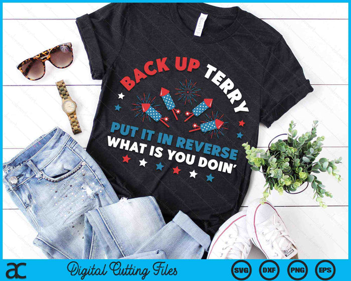 Back Up Terry Put It In Reverse 4th July Fireworks Terry SVG PNG Cutting Printable Files Back Up Terry Put It In Reverse 4th July Fireworks Terry SVG PNG Cutting Printable Files
