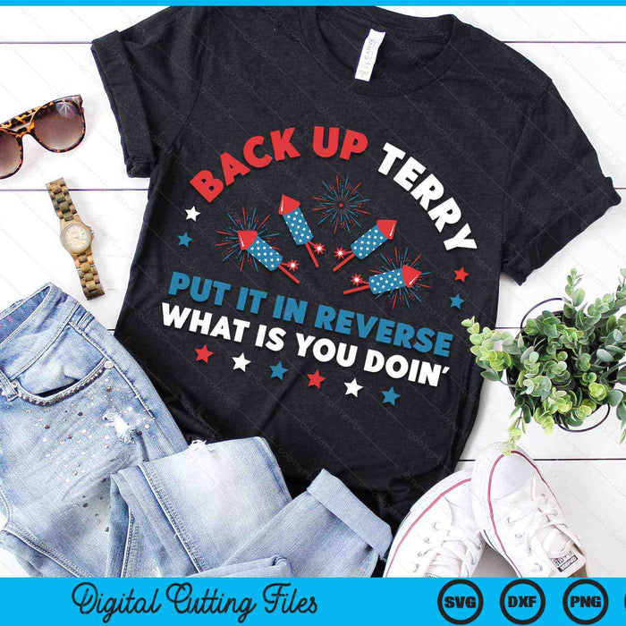Back Up Terry Put It In Reverse 4th July Fireworks Terry SVG PNG Cutting Printable Files Back Up Terry Put It In Reverse 4th July Fireworks Terry SVG PNG Cutting Printable Files
