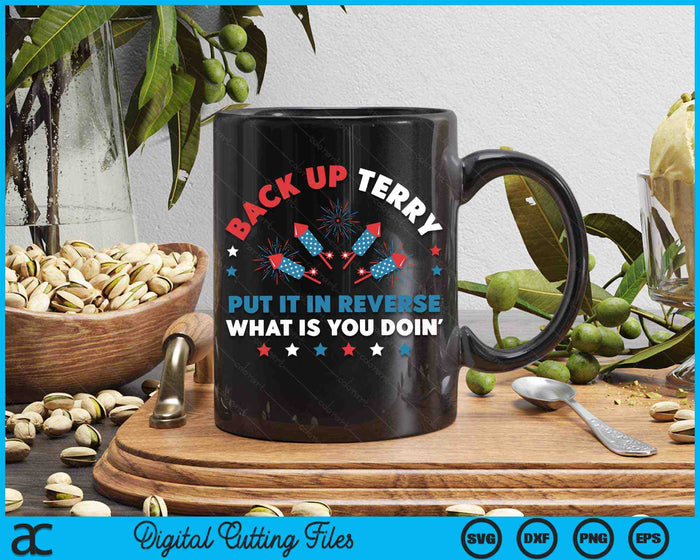 Back Up Terry Put It In Reverse 4th July Fireworks Terry SVG PNG Cutting Printable Files Back Up Terry Put It In Reverse 4th July Fireworks Terry SVG PNG Cutting Printable Files