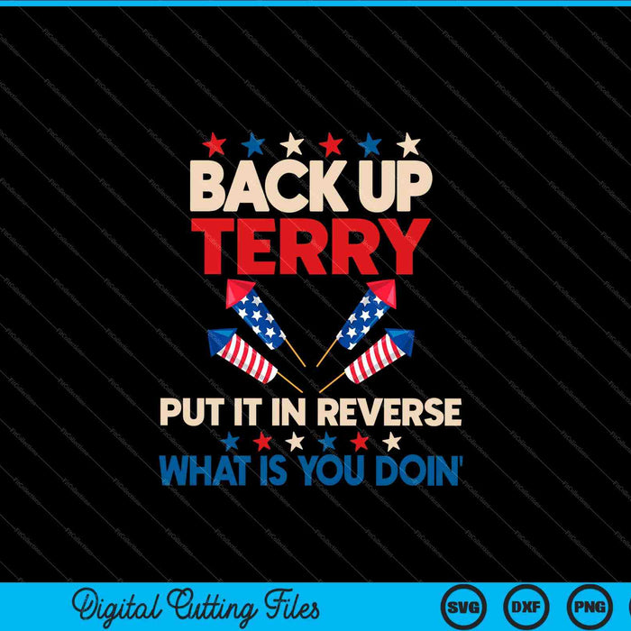 Back-up Terry Zet het in omgekeerde volgorde 4 juli Vuurwerk SVG PNG digitale snijbestanden Back-up Terry Zet het in omgekeerde volgorde 4 juli Vuurwerk SVG PNG digitale snijbestanden