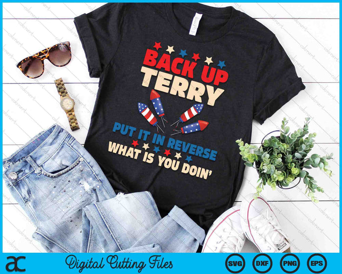 Back it Up Terry Put It In Reverse July 4th Fireworks Terry SVG PNG Digital Cutting File Back it Up Terry Put It In Reverse July 4th Fireworks Terry SVG PNG Digital Cutting File