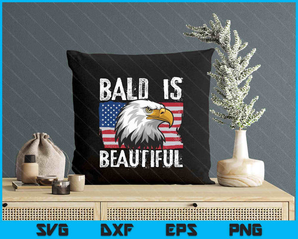 Bald Is Beautiful 4th Of July Independence Day Bald Eagle SVG PNG Digital Printable Files