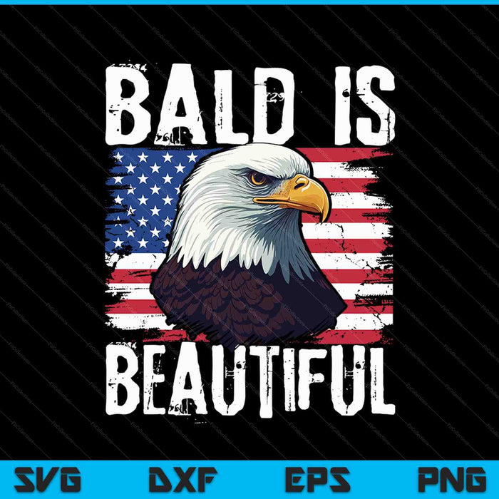 Bald Is Beautiful 4th of July Independence Day SVG PNG Digital Cutting Files