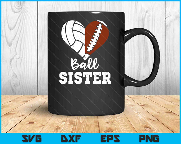 Ball Sister Heart Funny Football Volleyball Sister SVG PNG Digital Cutting Files Ball Sister Heart Funny Football Volleyball Sister SVG PNG Digital Cutting Files