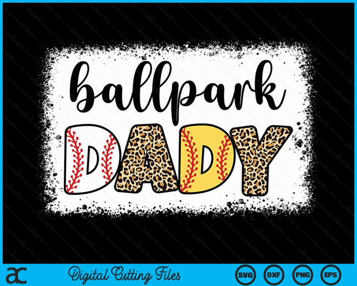 Ballpark Dady Baseball Softball Father's Day Bleached SVG PNG Digital Cutting Files Ballpark Dady Baseball Softball Father's Day Bleached SVG PNG Digital Cutting Files