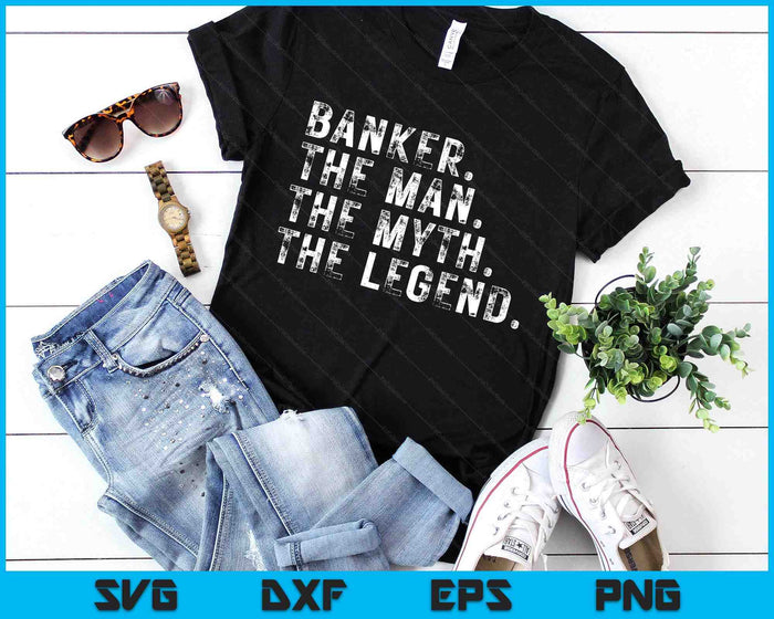Banker The Man The Myth The Legend SVG PNG Digital Printable Files Banker The Man The Myth The Legend SVG PNG Digital Printable Files