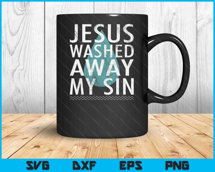 Baptism Quote Water Drop Jesus Washed Away Sin Baptized Gift SVG PNG Digital Printable Files Baptism Quote Water Drop Jesus Washed Away Sin Baptized Gift SVG PNG Digital Printable Files