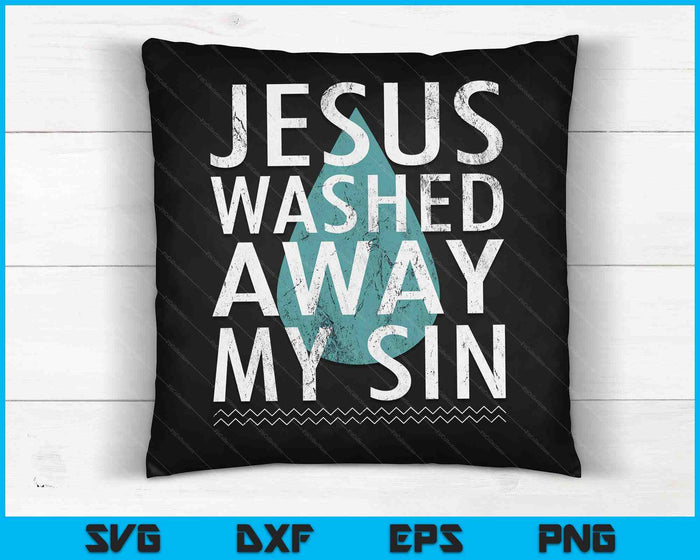 Baptism Quote Water Drop Jesus Washed Away Sin Baptized Gift SVG PNG Digital Printable Files Baptism Quote Water Drop Jesus Washed Away Sin Baptized Gift SVG PNG Digital Printable Files