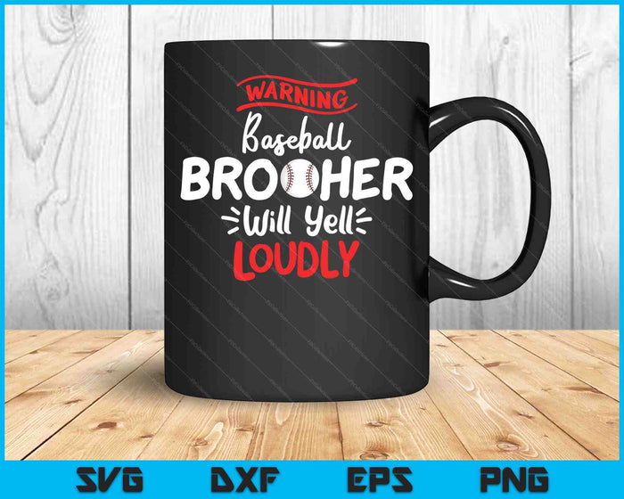 Baseball Brother Warning Baseball Brother Will Yell Loudly SVG PNG Cutting Printable Files Baseball Brother Warning Baseball Brother Will Yell Loudly SVG PNG Cutting Printable Files