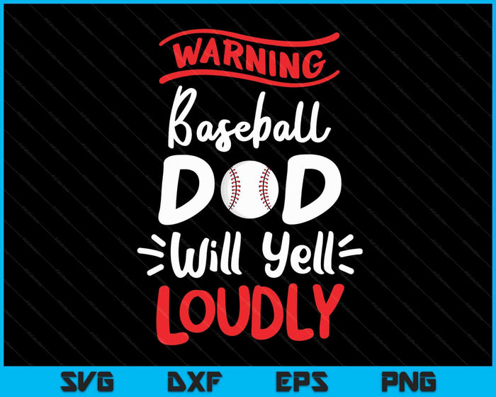 Baseball Dad Warning Baseball Dad Will Yell Loudly SVG PNG Cutting Printable Files Baseball Dad Warning Baseball Dad Will Yell Loudly SVG PNG Cutting Printable Files