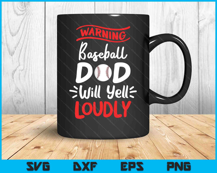 Baseball Dad Warning Baseball Dad Will Yell Loudly SVG PNG Cutting Printable Files Baseball Dad Warning Baseball Dad Will Yell Loudly SVG PNG Cutting Printable Files