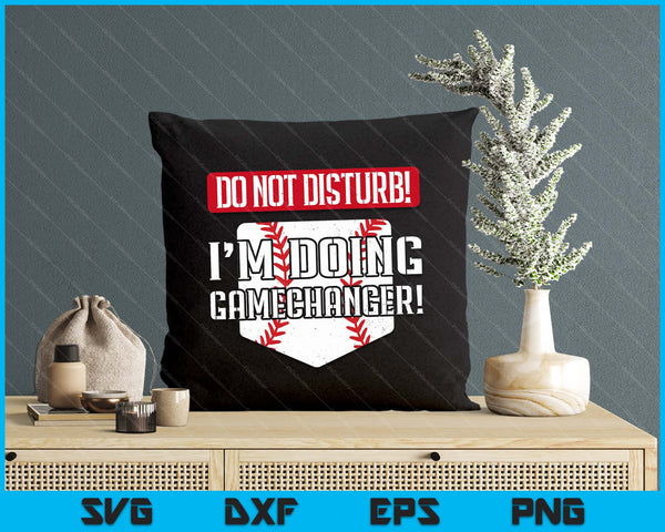 Baseball Do Not Disturb Doing Gamechanger SVG PNG Digital Printable Files