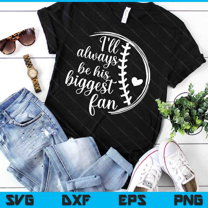 Baseball Mom Baseball Gift I'll Always Be Biggest Fan SVG PNG Digital Printable Files Baseball Mom Baseball Gift I'll Always Be Biggest Fan SVG PNG Digital Printable Files