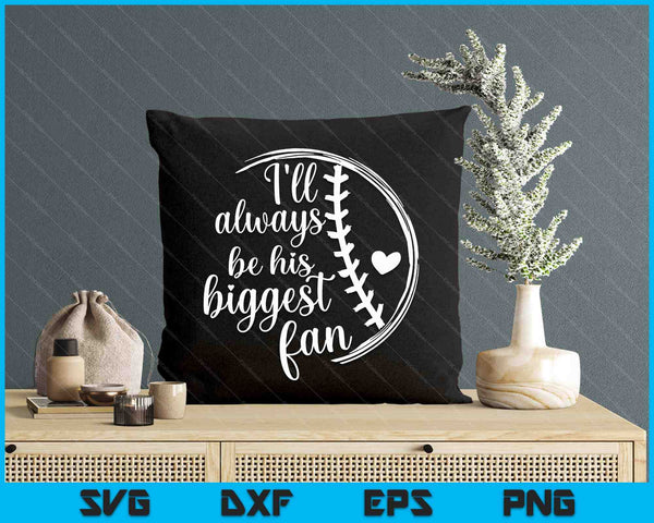 Baseball Mom Baseball Gift I'll Always Be Biggest Fan SVG PNG Digital Printable Files