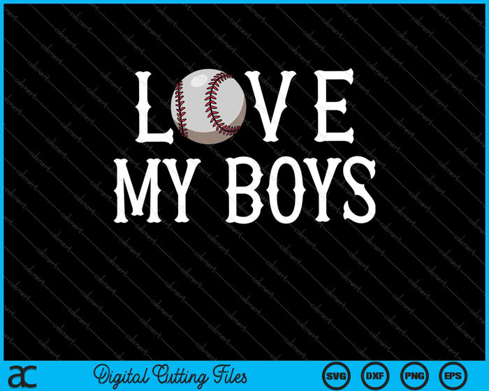 Baseball Mom I Love My Boys  SVG PNG Digital Printable Files Baseball Mom I Love My Boys  SVG PNG Digital Printable Files