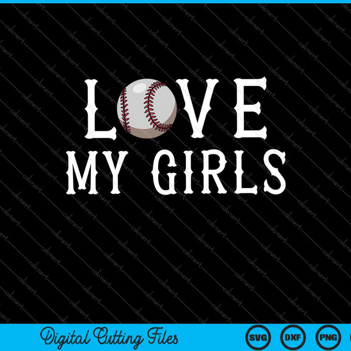 Baseball Mom Shirt I Love My Girls Baseball Shirt for Moms SVG PNG Cutting Printable Files Baseball Mom Shirt I Love My Girls Baseball Shirt for Moms SVG PNG Cutting Printable Files