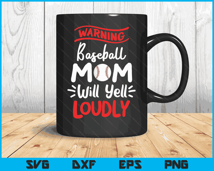 Baseball Mom Warning Baseball Mom Will Yell Loudly SVG PNG Digital Printable Files Baseball Mom Warning Baseball Mom Will Yell Loudly SVG PNG Digital Printable Files