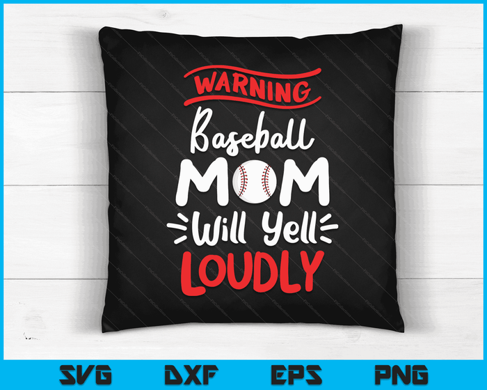 Baseball Mom Warning Baseball Mom Will Yell Loudly SVG PNG Digital Printable Files Baseball Mom Warning Baseball Mom Will Yell Loudly SVG PNG Digital Printable Files