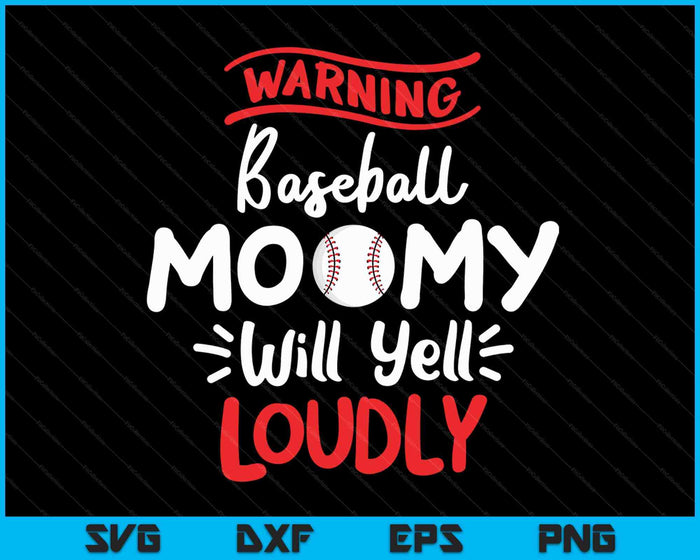 Baseball Mommy Warning Baseball Mommy Will Yell Loudly SVG PNG Cutting Printable Files Baseball Mommy Warning Baseball Mommy Will Yell Loudly SVG PNG Cutting Printable Files
