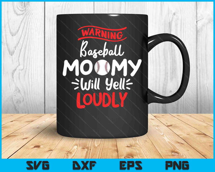 Baseball Mommy Warning Baseball Mommy Will Yell Loudly SVG PNG Cutting Printable Files Baseball Mommy Warning Baseball Mommy Will Yell Loudly SVG PNG Cutting Printable Files