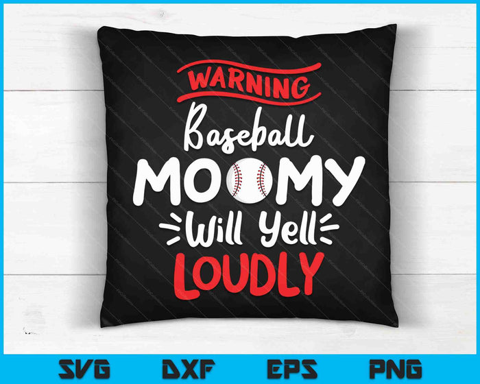 Baseball Mommy Warning Baseball Mommy Will Yell Loudly SVG PNG Cutting Printable Files Baseball Mommy Warning Baseball Mommy Will Yell Loudly SVG PNG Cutting Printable Files