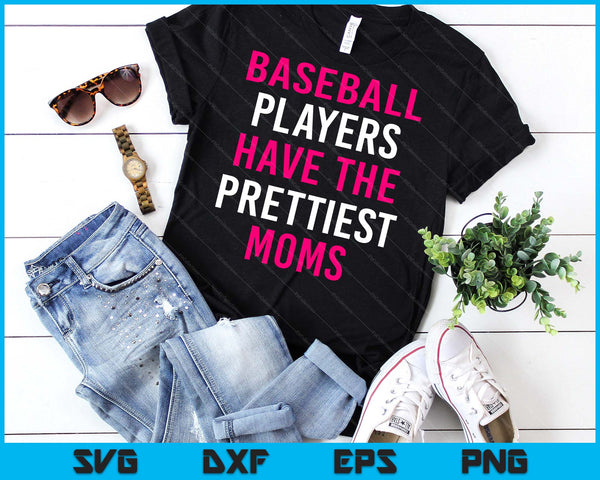 Baseball Players Have The Prettiest Moms Baseball Mom SVG PNG Digital Printable Files