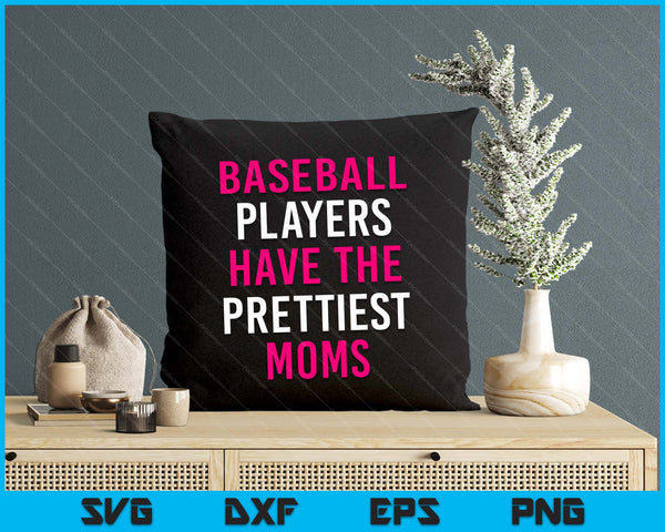 Baseball Players Have The Prettiest Moms Baseball Mom SVG PNG Digital Printable Files